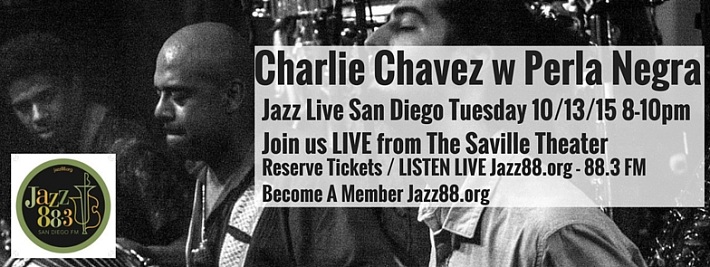 Charlie Chavez w Perla Negra at Jazz Live San Diego Tuesday, October 13, 2015