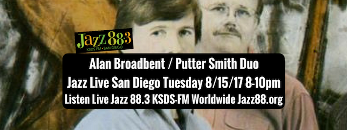 Alan Broadbent / Putter Smith Duo at Jazz Live San Diego Tuesday April 15 2017 8 PM PT on Jazz 88.3 KSDS San Diego Worldwide Jazz88.org
