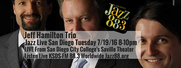 Jeff Hamilton Trio - Jazz Live San Diego July 19, 2016 - KSDS-FM San Diego's Jazz 88.3 Jazz88.org