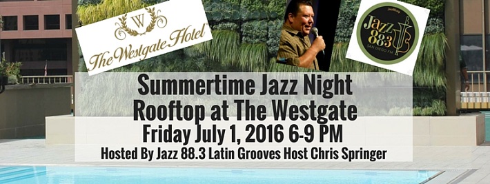 Jazz 88.3 Summertime Jazz Night At The Westgate Hotel Friday July 1 2016