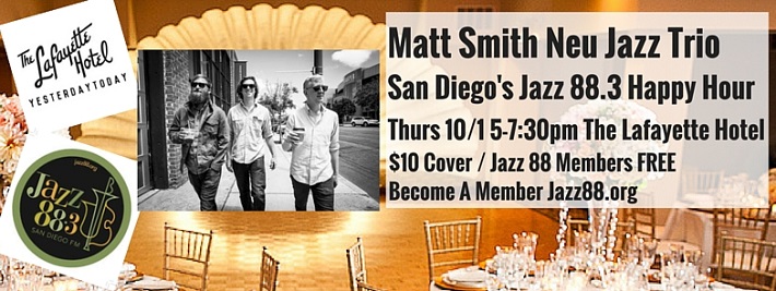 Matt Smith Neu Jazz Trio at Jazz 88.3 Happy Hour at The Lafayette Thursday, October 1, 2015 5pm