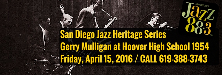 Gerry Mulligan at Hoover High 1954 - San Diego Jazz Heritage Series April 15, 2016